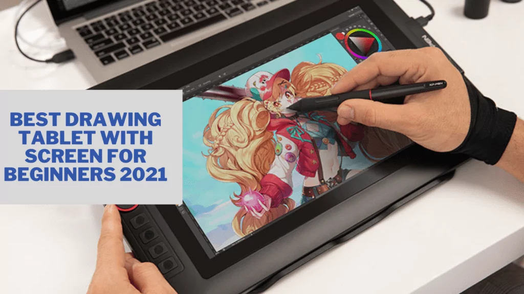 Best Drawing Tablet with Screen for Beginners 2022- Reviews and Buyer Guide
