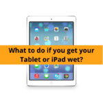 What to do if you get your Tablet or iPad wet? - Two best methodes