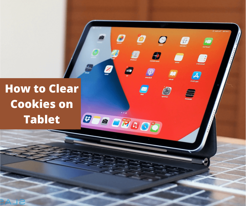 How to Clear Cookies on Tablet