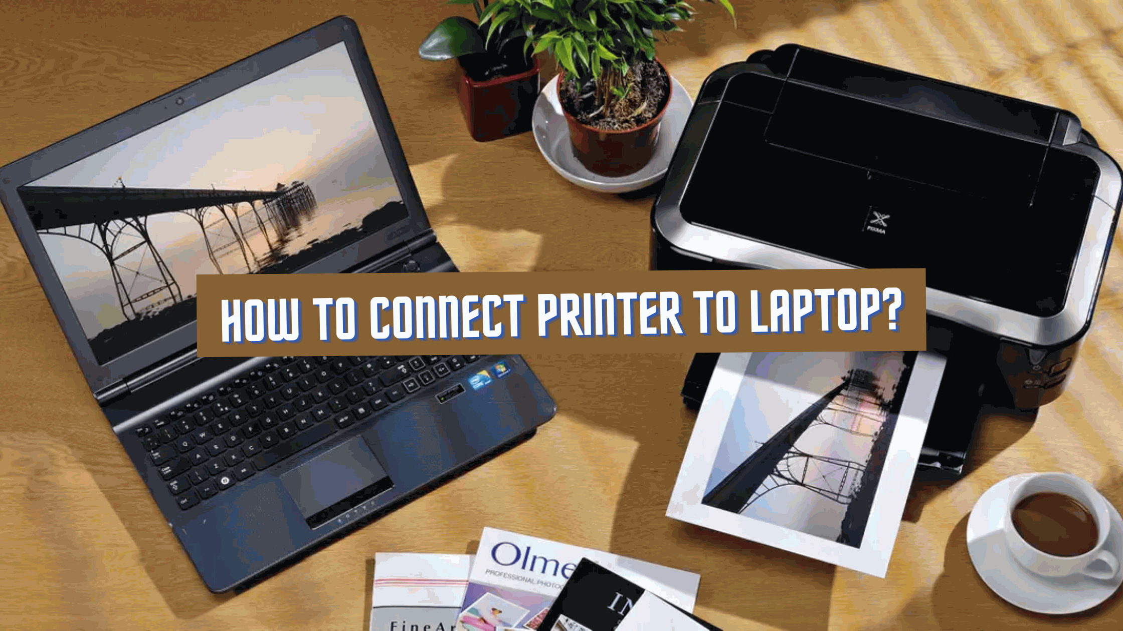 How to Connect Printer to Laptop
