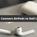 How to Connect AirPods to Dell Laptops