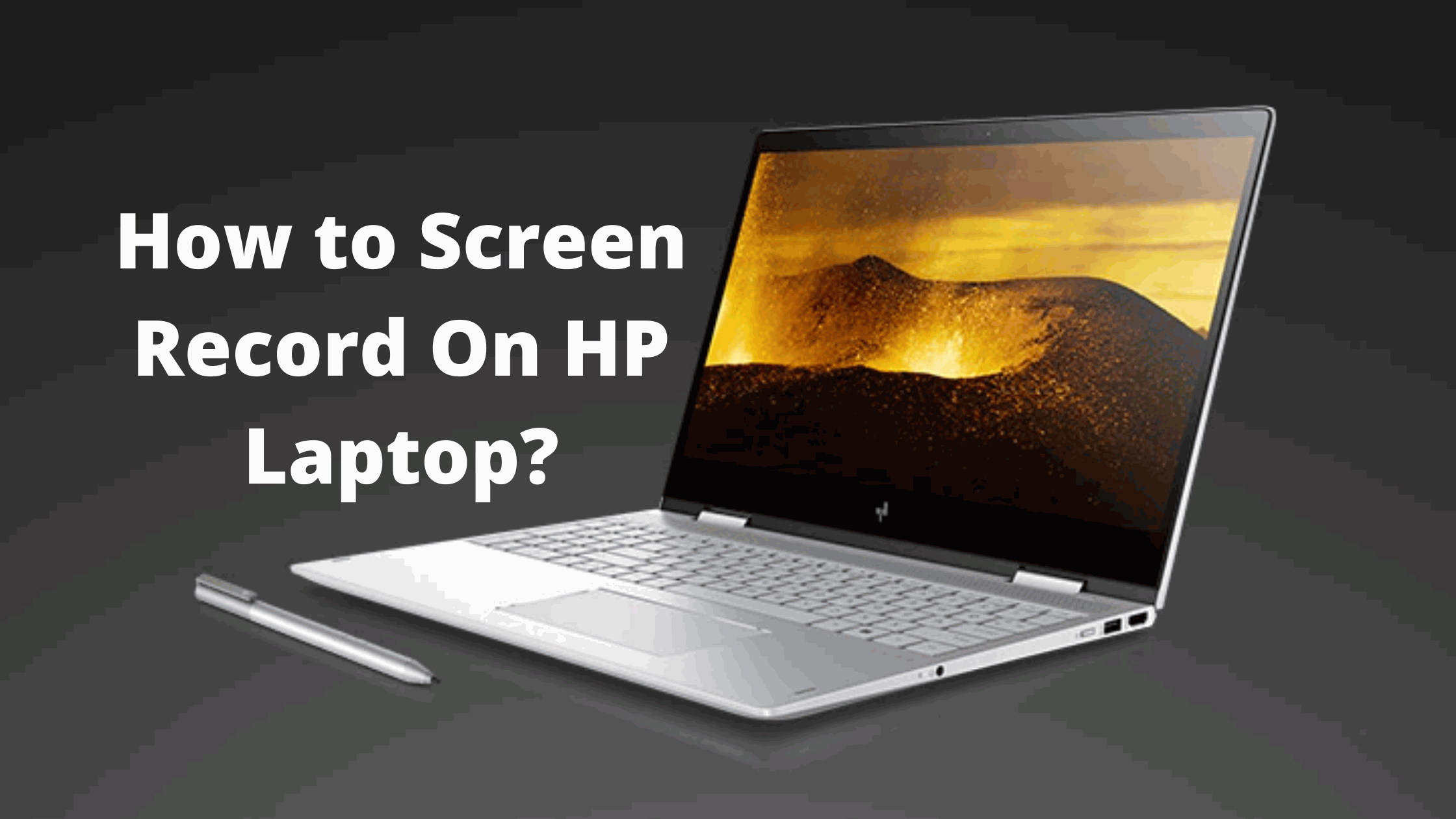 How to Screen Record On HP Laptop
