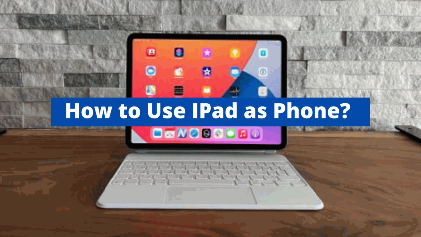 How to Use IPad as Phone?