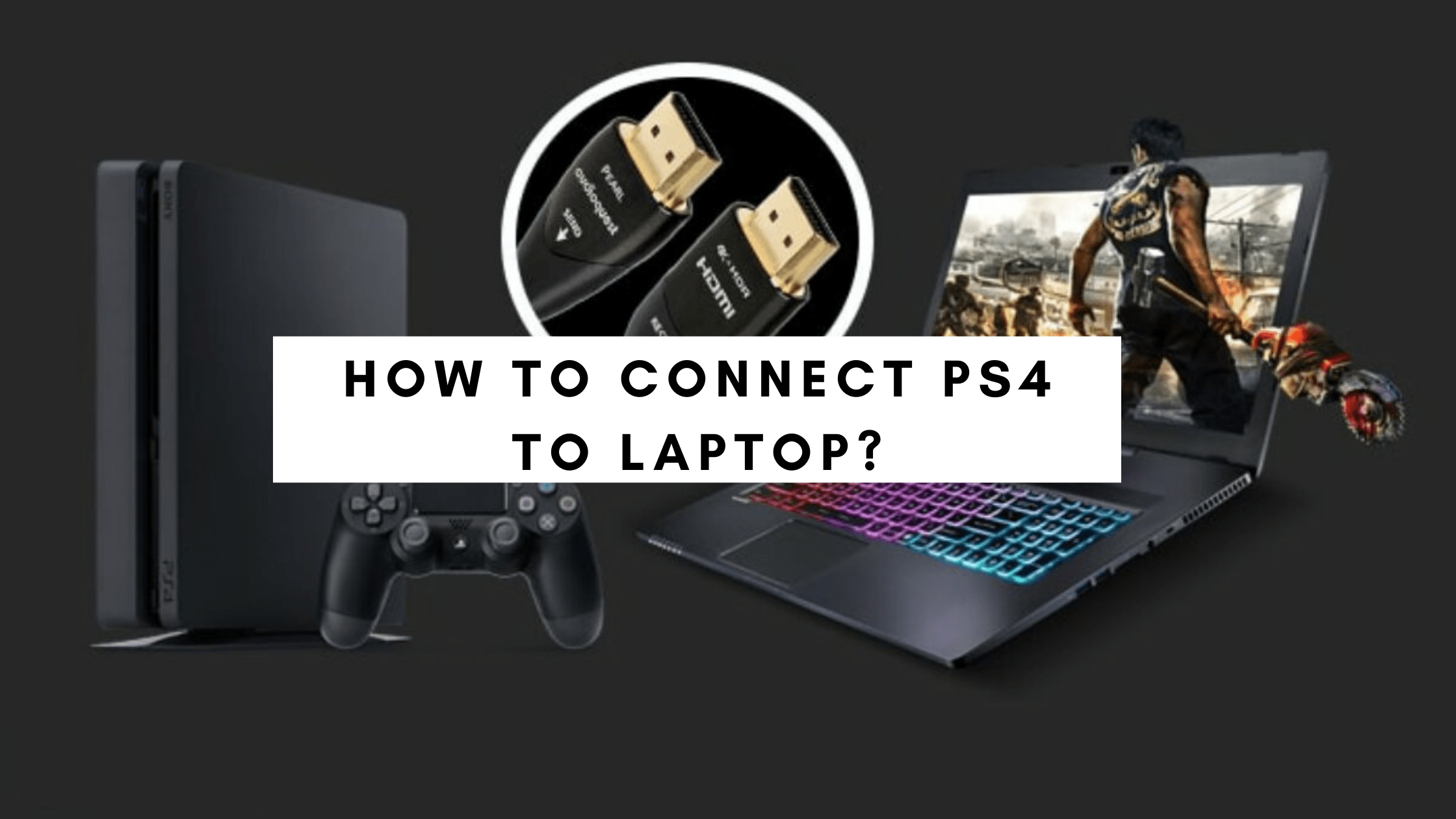 How to Connect ps4 to Laptop