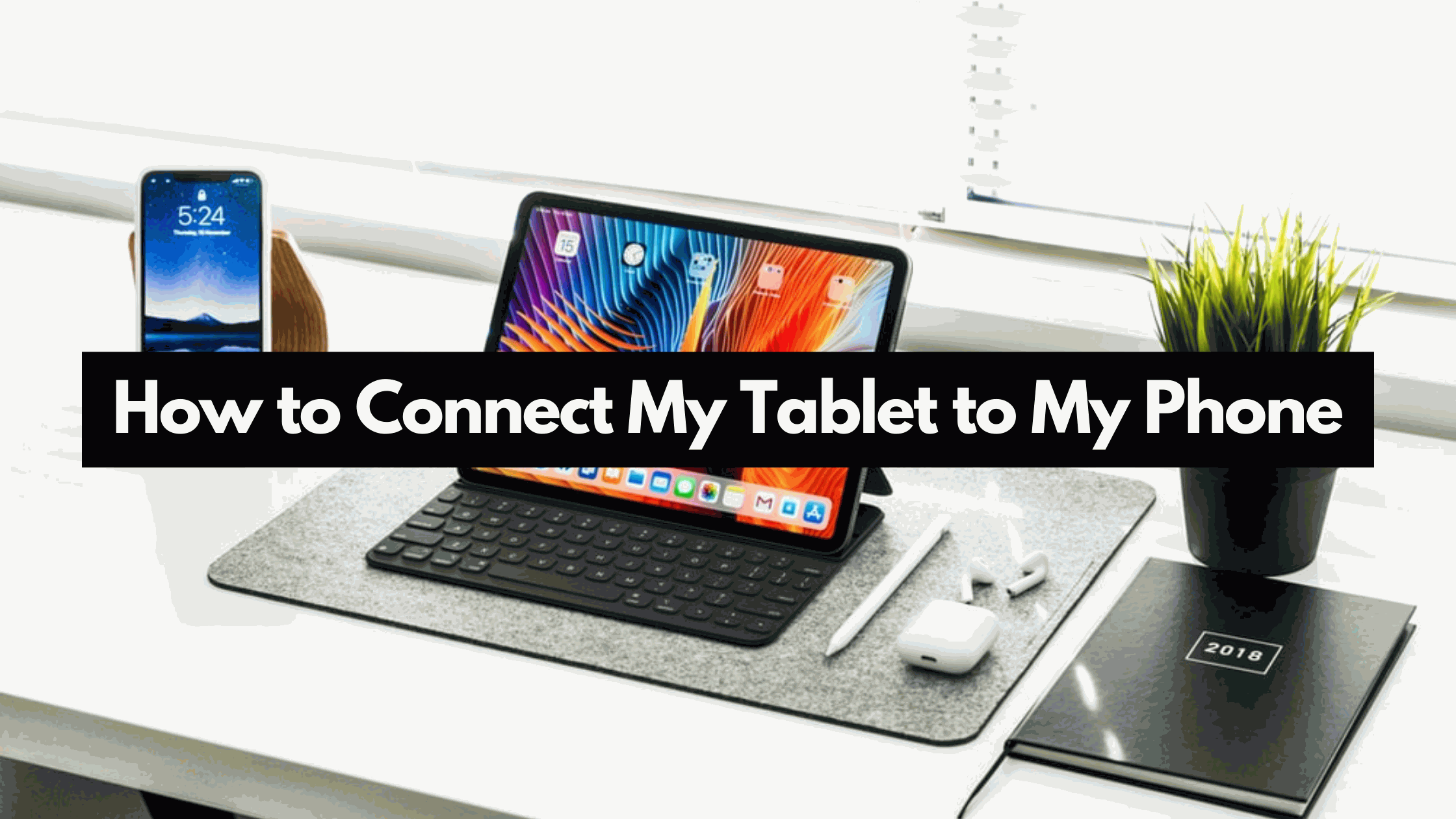 How to Connect My Tablet to My Phone