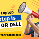 Which Laptop Is Best HP Or Dell