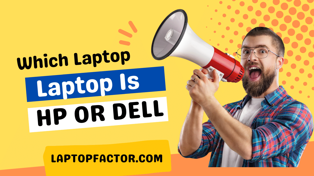 Which Laptop Is Best HP Or Dell
