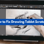 How to Fix Drawing Tablet Scratches [2022 Guide]