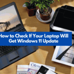 How to Check If Your Laptop Will Get Windows 11 Update