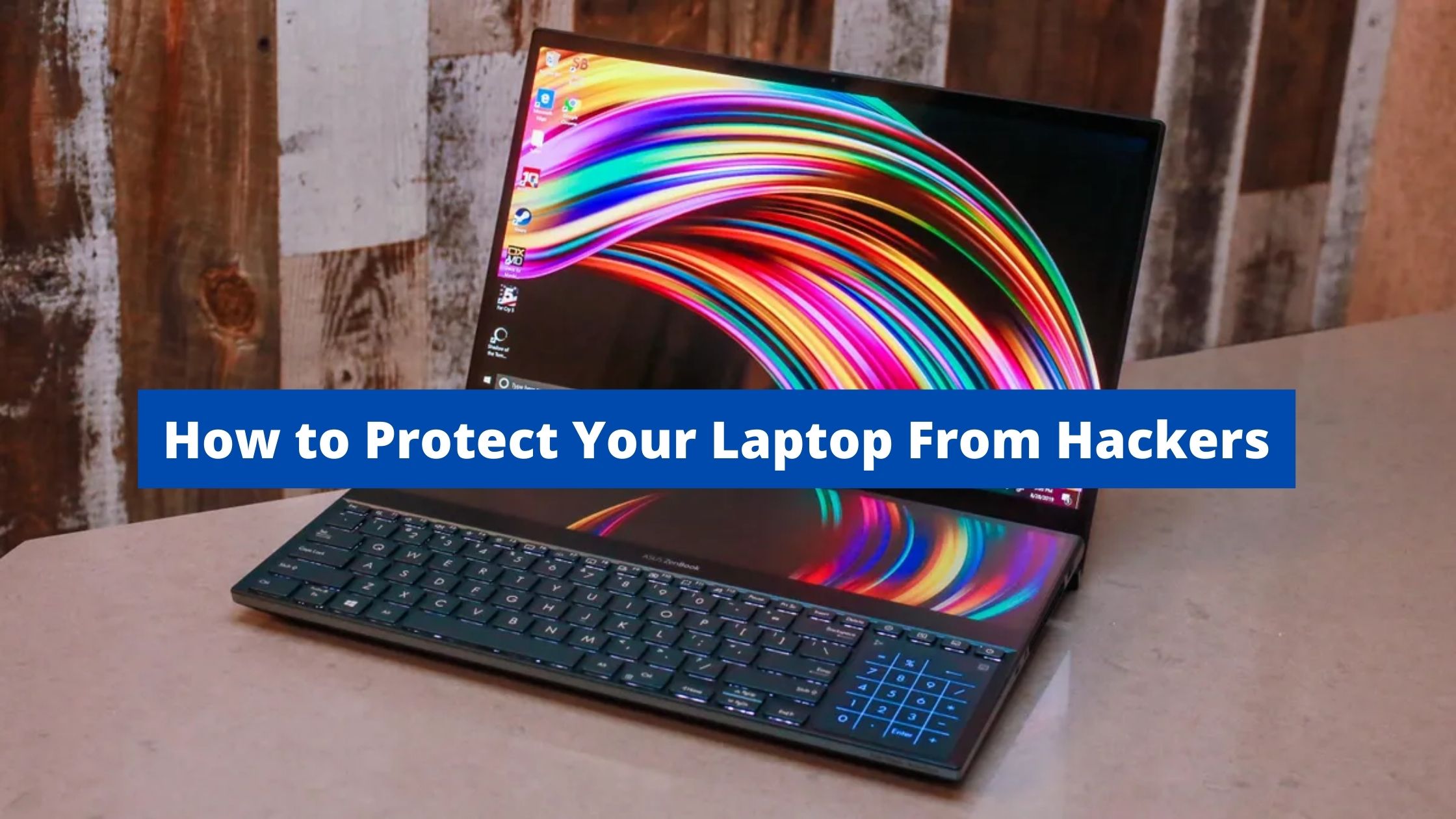 How to Protect Your Laptop From Hackers in 2022