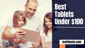 Best Tablets Under $100