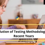 Evolution of Testing Methodologies in Recent Years (1)